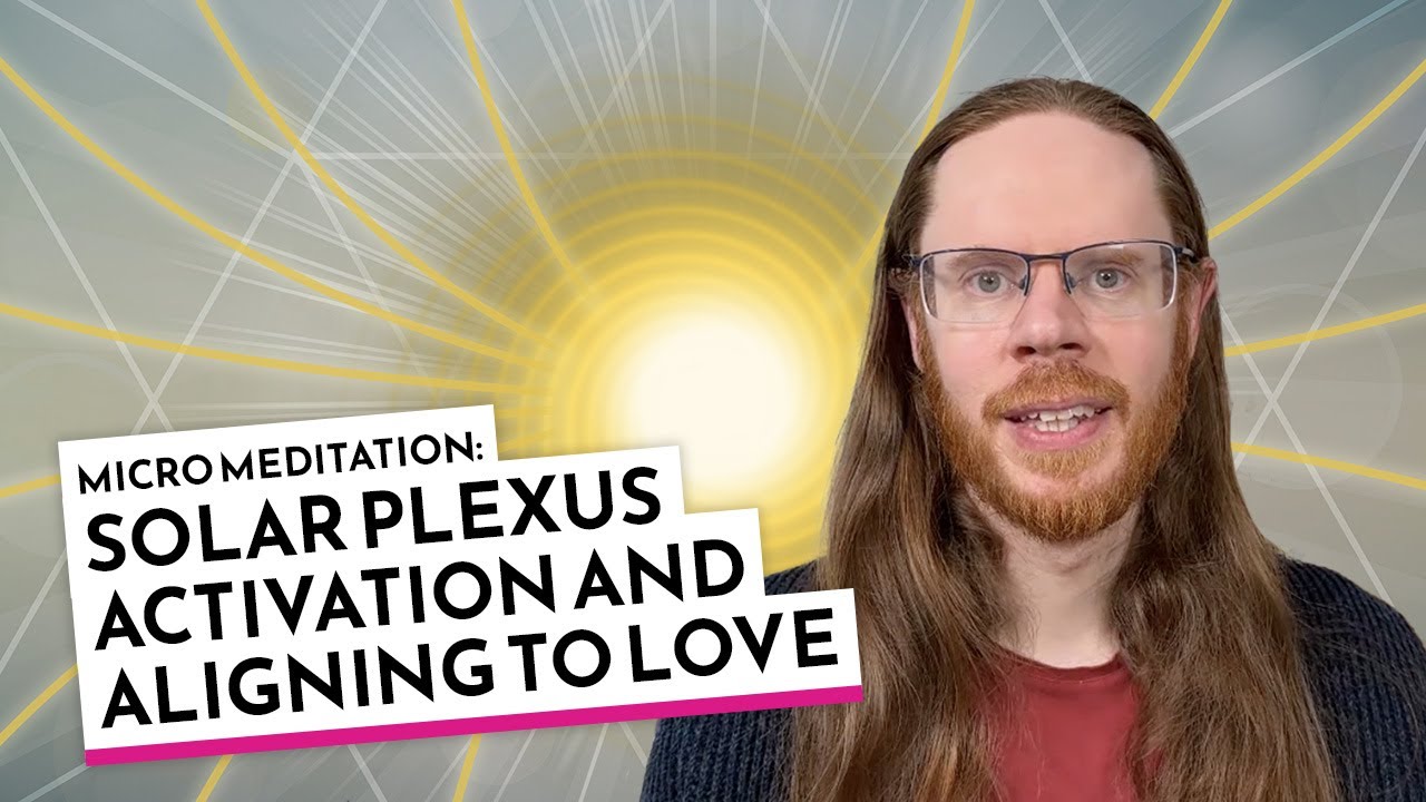 Solar Plexus Activation and Aligning to Love - Micro Meditation | David ...