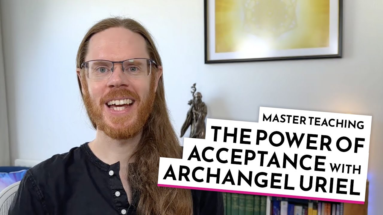 Master Instruction The Power of Acceptance - Master Instruction with Archangel Uriel ...
